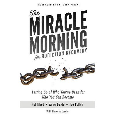 The Miracle Morning for Addiction Recovery - by  Anna David & Joe Polish & Honoree Corder (Paperback)