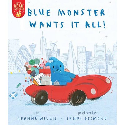 Blue Monster Wants It All! - (Let's Read Together) by  Jeanne Willis (Paperback)