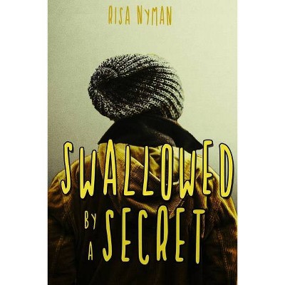 Swallowed by a Secret - by  Risa Nyman (Paperback)