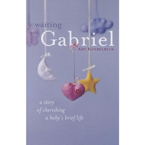 Waiting with Gabriel - by  Amy Kuebelbeck (Paperback) - 1 of 1