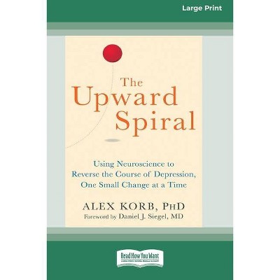 The Upward Spiral - by  Alex Korb (Paperback)