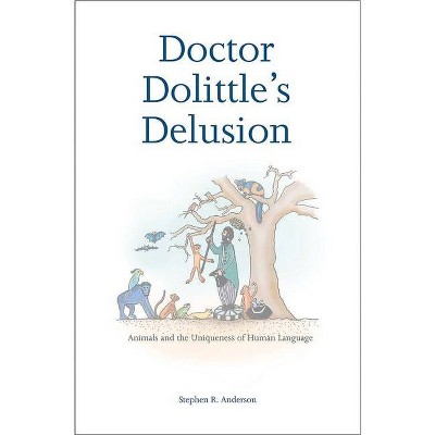 Doctor Dolittle's Delusion - Annotated by  Stephen R Anderson (Paperback)