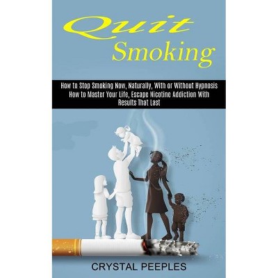 Quit Smoking - by  Crystal Peeples (Paperback)