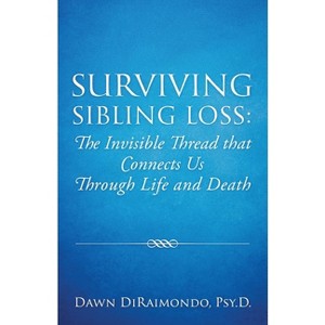 Surviving Sibling Loss - by  Dawn Diraimondo (Paperback) - 1 of 1