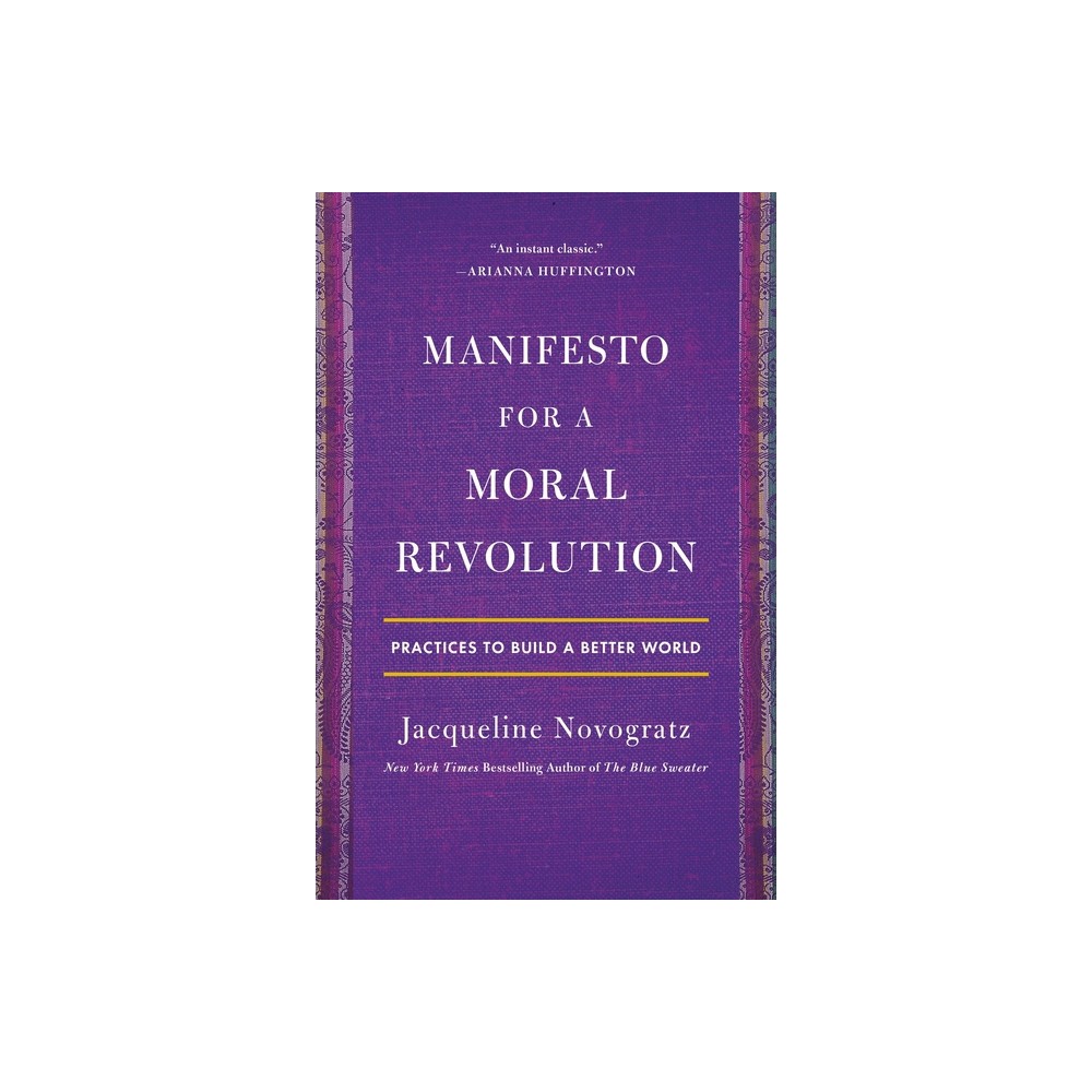 Manifesto for a Moral Revolution - by Jacqueline Novogratz (Paperback)