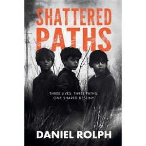 Shattered Paths - (The Paths of Destiny Trilogy) by  Daniel Rolph (Paperback) - 1 of 1