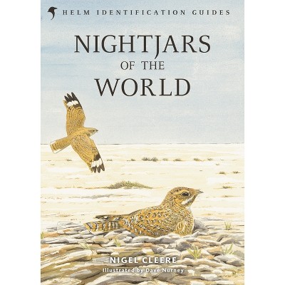 Nightjars of the World - by  Nigel Cleere (Hardcover)