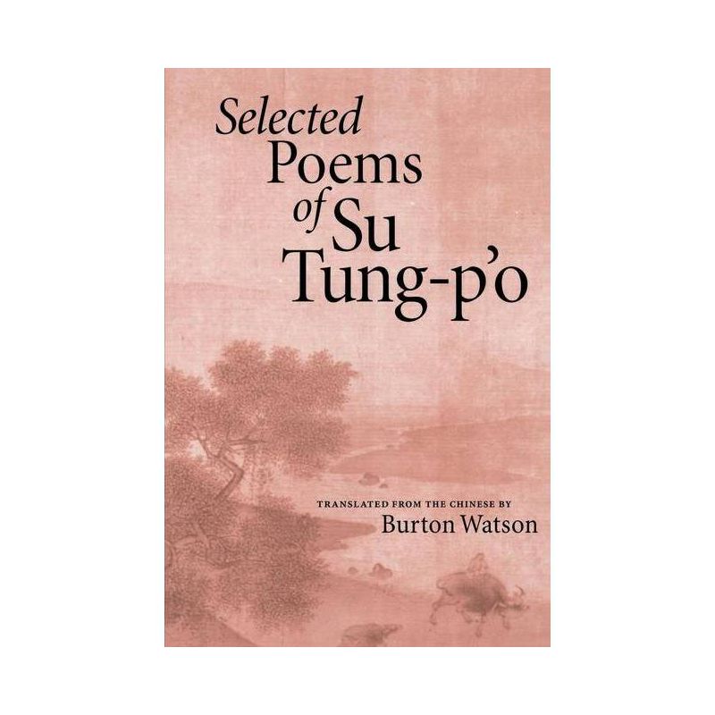 Selected Poems of Su Tung-P'o - (Paperback), 1 of 2