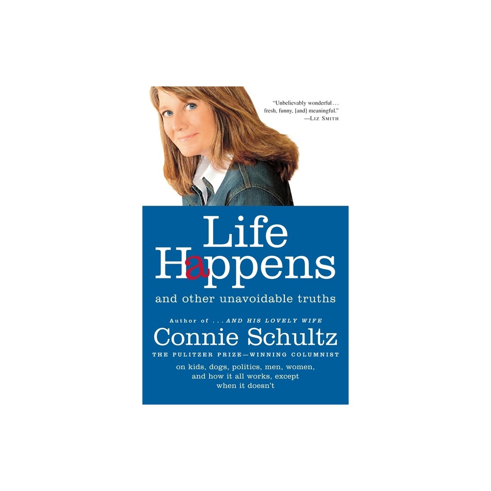 Life Happens - by Connie Schultz (Paperback)