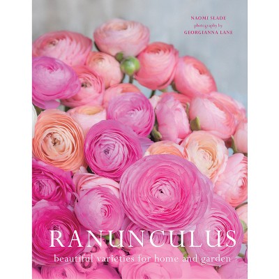 Ranunculus - (Flowers) by  Naomi Slade (Hardcover)