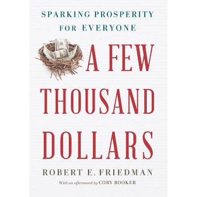 A Few Thousand Dollars - by  Robert E Friedman (Hardcover)