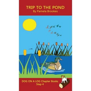 Trip To The Pond Chapter Book - (Dog on a Log Chapter Books) by  Pamela Brookes (Hardcover) - 1 of 1