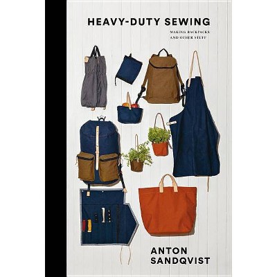 Heavy Duty Sewing - by  Anton Sandqvist (Hardcover)