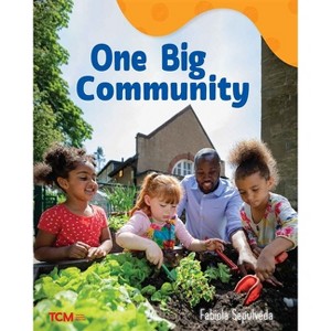 One Big Community - (Exploration Storytime) by  Fabiola Sepulveda (Paperback) - 1 of 1