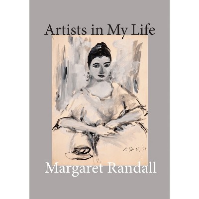 Artists in My Life - by  Margaret Randall (Hardcover)