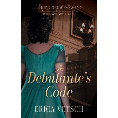 The Debutante's Code - (Thorndike & Swann Regency Mysteries) by  Erica Vetsch (Paperback)