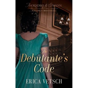 The Debutante's Code - (Thorndike & Swann Regency Mysteries) by  Erica Vetsch (Paperback) - 1 of 1