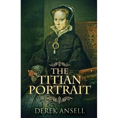 The Titian Portrait - by  Derek Ansell (Paperback)