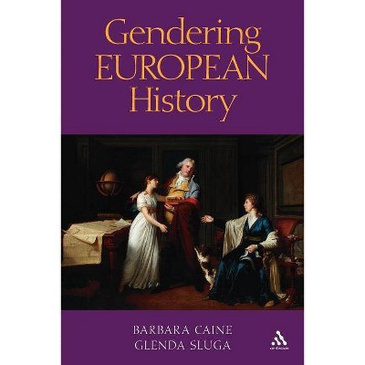 Gendering European History - by  Barbara Caine & Glenda Slug & Glenda Sluga (Paperback)