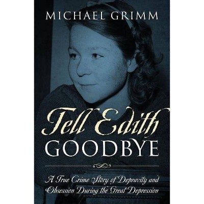 Tell Edith Goodbye - by  Michael Grimm (Paperback)