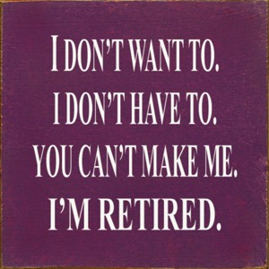 Slickblue Funny Retirement Wood Sign – I Don’t Want To, I’m Retired – Rustic 7x7 Wall Décor, Multiple Color Options - 1 of 3