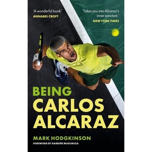 Being Carlos Alcaraz - by  Mark Hodgkinson (Paperback) - 1 of 1