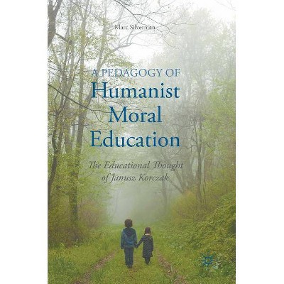 A Pedagogy of Humanist Moral Education - by  Marc Silverman (Hardcover)