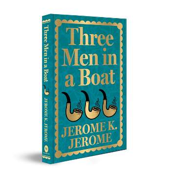 Three Men in a Boat - by  Jerome K Jerome (Hardcover)