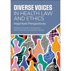 Diverse Voices in Health Law and Ethics - by Elizabeth Chloe Romanis & Sabrina Germain & Jonathan Herring - 1 of 1