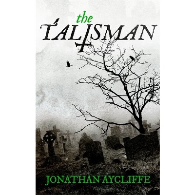 The Talisman - by  Jonathan Aycliffe (Paperback)