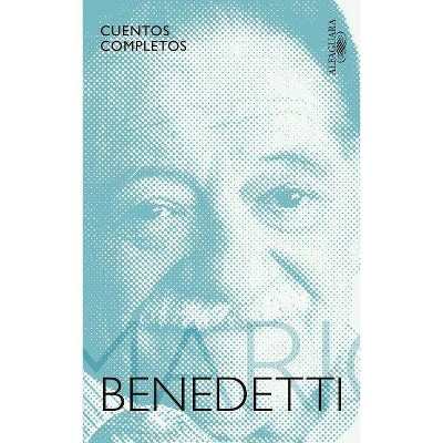 Cuentos Completos Benedetti / Complete Stories by Benedetti - by  Mario Benedetti (Paperback)