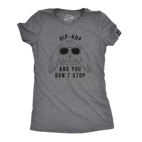 Womens Hip Hop And You Dont Stop T Shirt Funny Holiday Gift for Adult Sarcastic - Crazy Dog Women's T Shirt - image 1 of 4