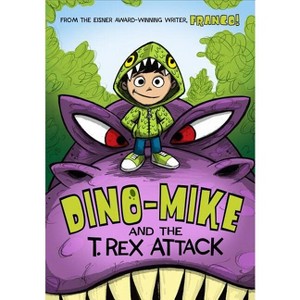 Dino-Mike and the T. Rex Attack - (Dino-Mike!) by  Franco Aureliani (Paperback) - 1 of 1