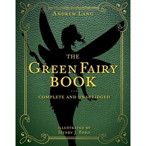 The Green Fairy Book - (Andrew Lang Fairy Book) by  Andrew Lang (Hardcover) - 1 of 1