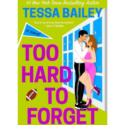 Too Hard to Forget - (Romancing the Clarksons) by Tessa Bailey (Paperback)