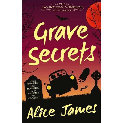 Grave Secrets, 1 - (The Lavington Windsor Mysteries) by  Alice James (Paperback)