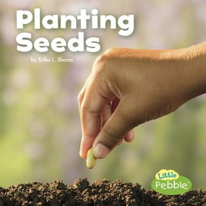 Planting Seeds - (Celebrate Spring) by  Kathryn Clay (Hardcover) - 1 of 1