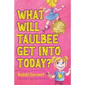 What Will Taulbee Get Into Today? - by  Bobbi Cornett (Hardcover) - 1 of 1