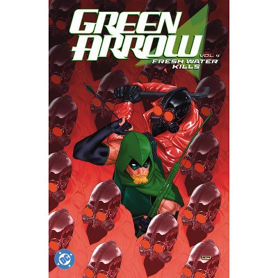 Green Arrow Vol. 4: Fresh Water Kills - by  Chris Condon & Joshua Williamson (Paperback)
