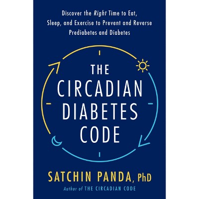The Circadian Diabetes Code - by Satchin Panda