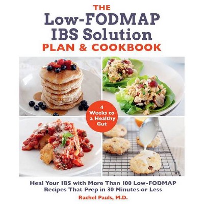 The Low-Fodmap Ibs Solution Plan and Cookbook - by  Rachel Pauls (Paperback)