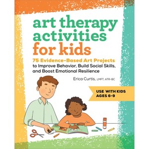 Art Therapy Activities for Kids - by  Erica Curtis (Paperback) - 1 of 1