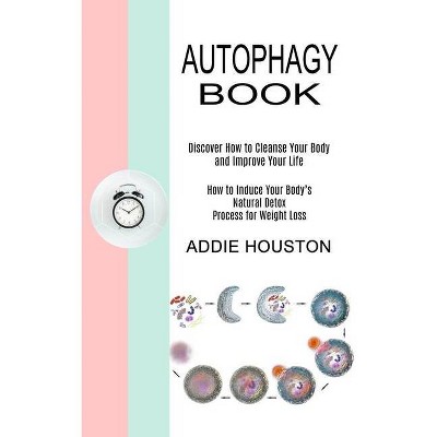 Autophagy Book - by  Addie Houston (Paperback)