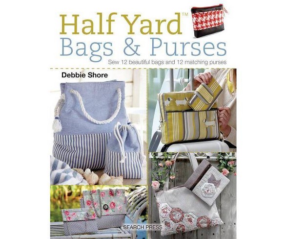 Half Yard (Tm) Bags & Purses - by  Debbie Shore (Paperback)