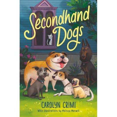 Secondhand Dogs - by  Carolyn Crimi (Hardcover)