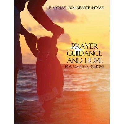 Prayer Guidance and Hope for Daddy's Princess - (Paperback)