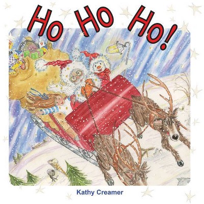 Ho Ho Ho! - by  Kathy Creamer (Hardcover)