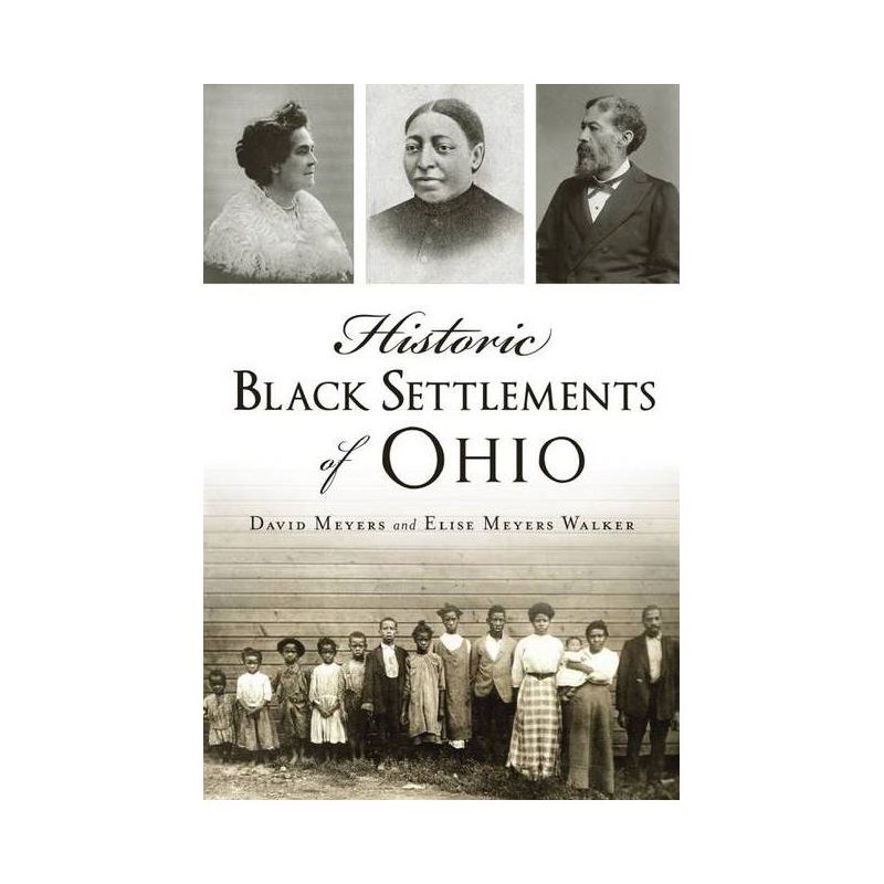 Historic Black Settlements of Ohio - by David Meyers &#38; Elise Meyers Walker (Paperback), 1 of 2