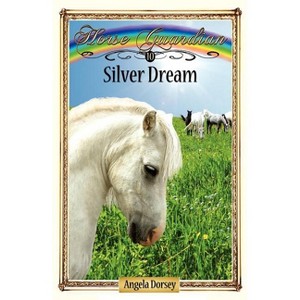 Silver Dream - (Horse Guardian) by  Angela Dorsey (Paperback) - 1 of 1