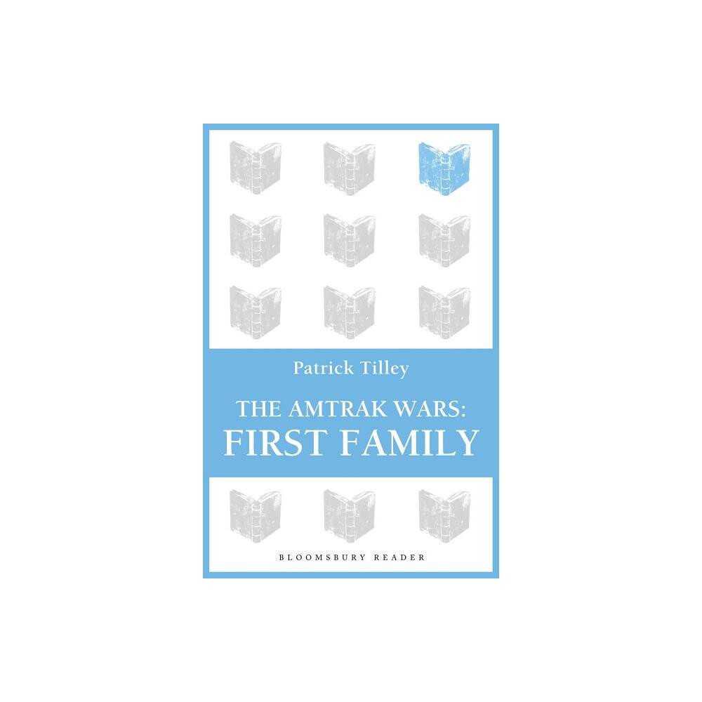 The Amtrak Wars: First Family - by Patrick Tilley (Paperback)